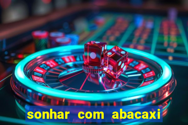 sonhar com abacaxi no jogo do bicho